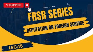 FRSR  Deputation on Foreign Service  Lec15 [upl. by Spenser]