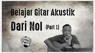 Belajar Gitar Akustik Dari Nol Part 1 [upl. by Isaac669]