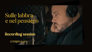 Guerino Papa  Sulle labbra e nel pensiero  recording session [upl. by Grefer]