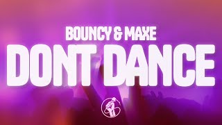 Bouncy Maxe  DONT DANCE Lyrics [upl. by Mcmurry708]