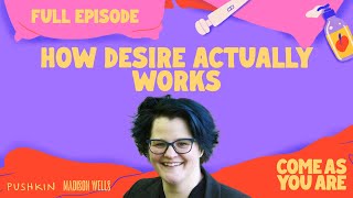 How Desire Actually Works  Come As You Are  Dr Emily Nagoski [upl. by Droc565]