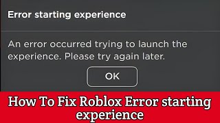 How To Fix Roblox Error starting experience  An error occurred trying to launch the experience [upl. by Ayahsal636]