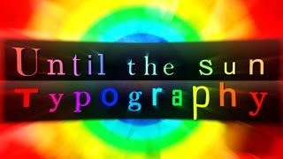 Until The Sun  Typography Animation [upl. by Novello]