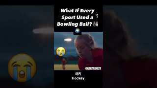 What If Every Sport Used a Bowling Ball 🎳🌍⁉️ Credits Cmin [upl. by Naujal]