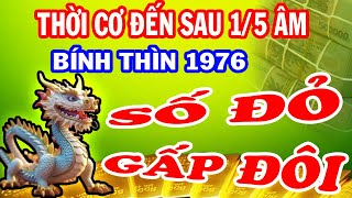 Tháng 5 Âm ĐỜI SANG TRANG MỚI BÍNH THÌN 1976 Cầu Phật  Phật Độ Đón Lộc Về Tay Giàu Ngất Ngưởng [upl. by Latsyrd635]