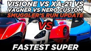 Visione vs XA21 vs Vagner vs Nero Custom GTA Online Smuggler’s Run Update [upl. by Hanzelin]