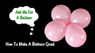 How To Make A Balloon Quad Tutorial [upl. by Gasperoni]