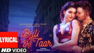 Bijli Ki Taar Lyrical  Tony Kakkar Feat Urvashi Rautela  Bhushan Kumar [upl. by Lanna]