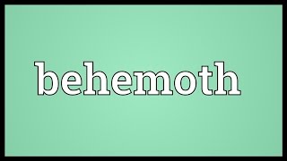 Behemoth Meaning [upl. by Pros]