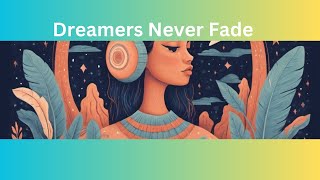 Dreamers Never Fade [upl. by Chaffin]