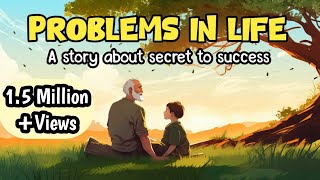 PROBLEMS IN LIFE  A Life Lesson Story On Growth And Success [upl. by Regan]