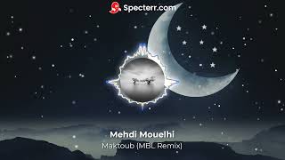 Mehdi Mouelhi  Maktoub MBL Remix [upl. by Trinatte]