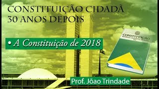 A Constituição de 2018 com o Prof João Trindade [upl. by Akinad]