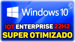 🤪Windows 10 IoT Enterprise 22H2 X64  Super Otimizado [upl. by Daisey]