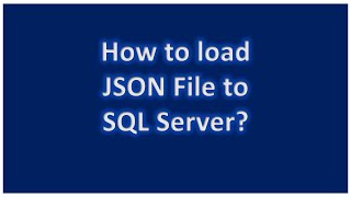 How to load JSON file to SQL Server [upl. by Nomra]