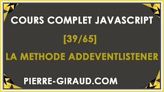 COURS COMPLET JAVASCRIPT 3965  La méthode addEventListener [upl. by Ariam590]