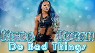 Kiera Hogan  Do Bad Things Official New Theme [upl. by Synned]