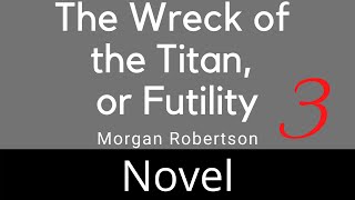 The Wreck of the Titan or Futility Ch 3  Morgan Robertson [upl. by Rennane]