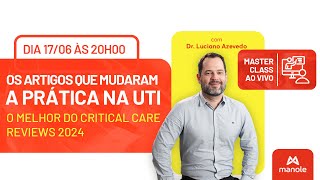 O Melhor do Critical Care Reviews 2024  Os artigos que mudaram a prática na UTI [upl. by Elohcin]