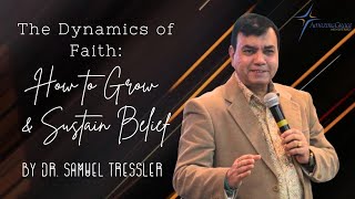 The Dynamics of Faith How to Grow and Sustain Belief  Dr Samuel Tressler [upl. by Orecul180]