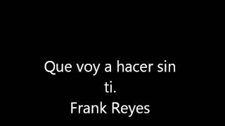 Que voy a hacer sin ti Frank Reyes [upl. by Attikram718]