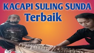 KACAPI SULING SUNDA terbaik dan enak di dengar [upl. by Nilyak470]