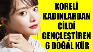 KORELİ KADINLARDAN CİLDİ GENÇLEŞTİREN 6 DOĞAL KÜR [upl. by Huberto]