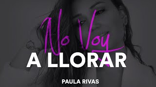 Paula Rivas  No Voy a Llorar Video Oficial [upl. by Ireg644]