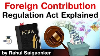 Foreign Contribution Regulation Act explained FCRA rules amp regulations How FCRA control donations [upl. by Delinda595]