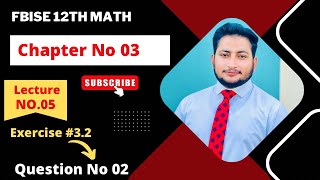 12th Class Math Exercise 32  2nd year mathematics Chapter 3 Exercise 32 Question 2 [upl. by Arrimat]