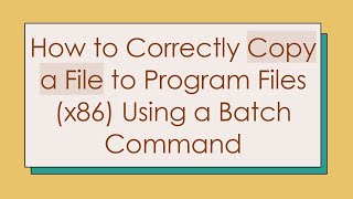 How to Correctly Copy a File to Program Files x86 Using a Batch Command [upl. by Byran]