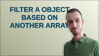 Filter a object based on another Array [upl. by Galvin656]