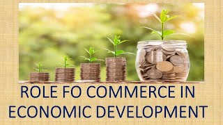 ROLE OF COMMERCE IN ECONOMIC DEVELOPMENT [upl. by Annoerb]