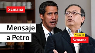 Juan Guaidó le envió duro mensaje a Gustavo Petro  Semana Noticias [upl. by Gwennie]