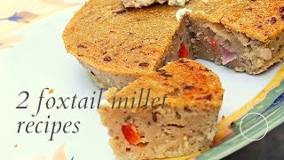 2 Foxtail Millet Recipes for Weight LOSS Healthy GlutenFree BreakfastSnacks No Rice [upl. by Finella]