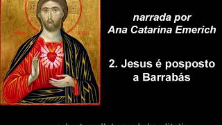 A Paixão do Senhor narrada por Ana Catarina Emmerich  2 Jesus é posposto a Barrabás [upl. by Ettenuj141]