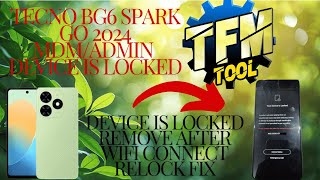 TECNO BG6 SPARK GO 2024 MDMADMINDevice Is Locked REMOVE AFTER WIFI CONNECT RELOCK FIX FRIMWARE [upl. by Noissap]