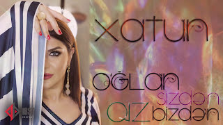 Xatun Əliyeva  Oğlan Sizdən Qız Bizdən [upl. by Latrice680]