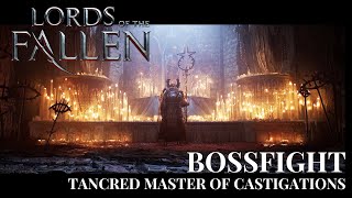 Lords of the Fallen  Tancred Master of Castigations  BOSS FIGTH [upl. by Oletha]