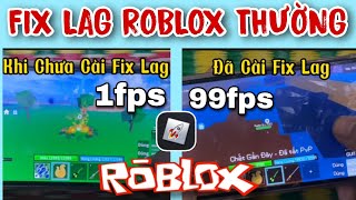 FIX LAG ROBLOX THƯỜNG LITE GIẢM DUNG LƯỢNG XOÁ HIỆU ỨNG TĂNG FPS SIÊU MƯỢT TỐI ƯU CHO MÁY 32 64 BÍT [upl. by Reinal372]