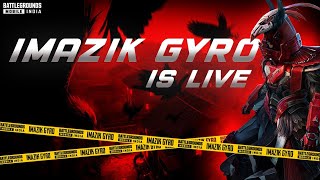 BGMI  Live with iMaZik GyRo [upl. by Cammy193]