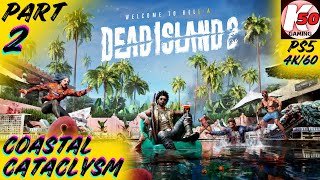 Coastal Cataclysm  Dead Island 2 PS5  Part 2  4K60 [upl. by Colin]