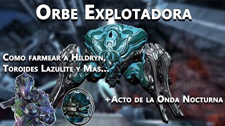 Warframe Como derrotar a la Orbe Explotadora Farmeo de Hildryn Toroides Lazulite y demas [upl. by Corbett]