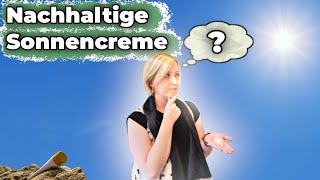 Nachhaltige Sonnencreme Geht das überhaupt [upl. by Theadora]