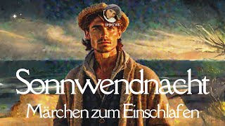 Hörbuch Sonnwendnacht  Märchen zum Einschlafen amp Träumen  Gutenachtgeschichte  slowGerman [upl. by Eamon866]