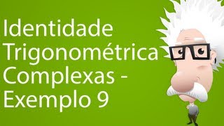 Identidade Trigonométrica Complexas  Exemplo 9 [upl. by Nwahsor861]