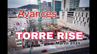 Avances Torre Rise Marzo 2024  Monterrey N L [upl. by Benedict]