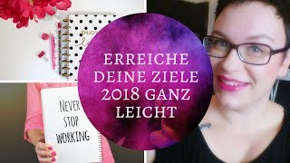 Wie du deine Ziele 2018 ganz leicht verwirklichst [upl. by Mikel]