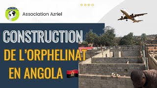 VLOG CONSTRUCTION DE L’ORPHELINAT AZRIEL EN ANGOLA 🇦🇴 [upl. by Marlea]