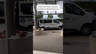 Come Arrivare a Roma dal Simon Hotel Pomezia [upl. by Oicinoid]